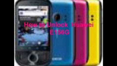 Huawei E156G Unlock Code - Free Instructions