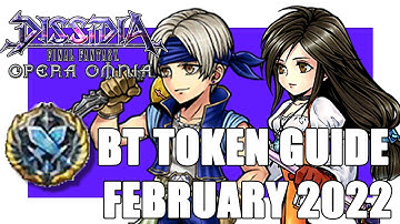 DFFOO BT TOKEN GUIDE FEBRUARY 2022! WHO SHOULD YOU USE YOUR BT TOKENS ON? FINAL FANTASY OPERA OMNIA
