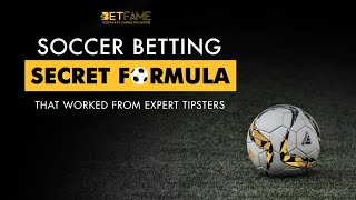 Soccer Betting Secret Formula That Worked From Expert Tipsters