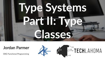 Type Systems Part II: Type Classes - Jordan Parmer: OKC Functional Programming