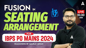 IBPS PO Mains 2024 | Fusion in Seating Arrangement | Reasoning By Saurav Singh