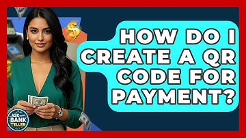 How Do I Create A QR Code For Payment? - Ask Your Bank Teller