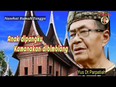 Anak dipangku Kamanakan dibimbiang, begitu laki laki Minang,_Angku Yus Dt Parpatiah