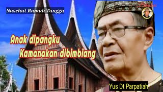 Anak dipangku Kamanakan dibimbiang, begitu laki laki Minang,_Angku Yus Dt Parpatiah