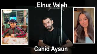 Elnur Valeh - Cahid Aysun
