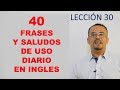 40 FRASES Y SALUDOS DE USO DIARIO EN INGLES
