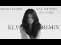 SELENA GOMEZ - KILL EM WITH KINDNESS (KLV REMIX)