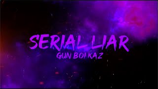 Gun Boi Kaz - serial liar