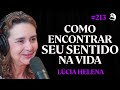 Prof lcia helena galvo a natureza do universo e do ser humano  lutz podcast 213