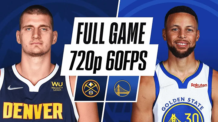 Golden State Warriors vs Denver Nuggets Full Game 720p 60fps - DayDayNews