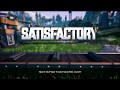 Satisfactory Reveal Gameplay Trailer E3 2018