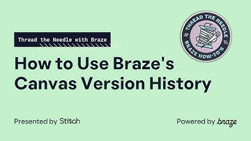 How to use Braze Canvas History — Thread the Needle with Braze
