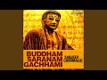 Buddham saranam gachhami