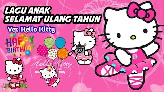 Lagu Ulang Tahun Anak | Selamat Ulang Tahun Ver Hello Kitty  2022