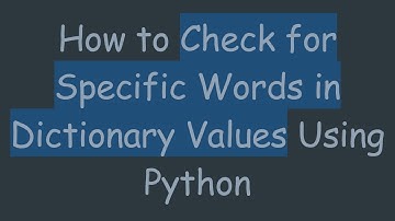 How to Check for Specific Words in Dictionary Values Using Python