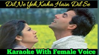 Dil Ne Yeh Kaha Hain Dil Se दिल ने ये कहा है दिल से | Karaoke With Female Voice | Dhadkan