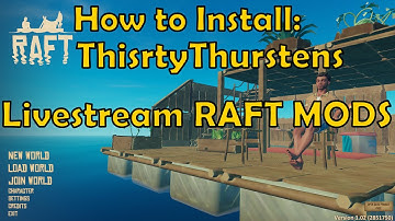 RAFT MODS | How to install ThirstyThurstens RAFT LiveStream MODS | Quick Video Tutorial