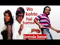 Govinda dance song  wo kehte hai humse  dariya dil