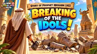 Story of Prophet Ibrahim (AS) | Breaking of Idols | Prophet Stories for Kids | Quran Stories