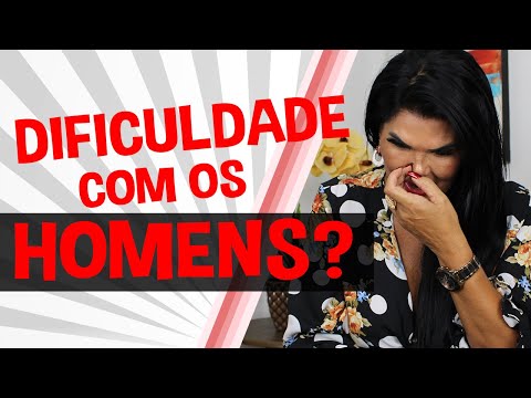 EU TENHO DIFICULDADE COM OS HOMENS ? | Iara Nárdia