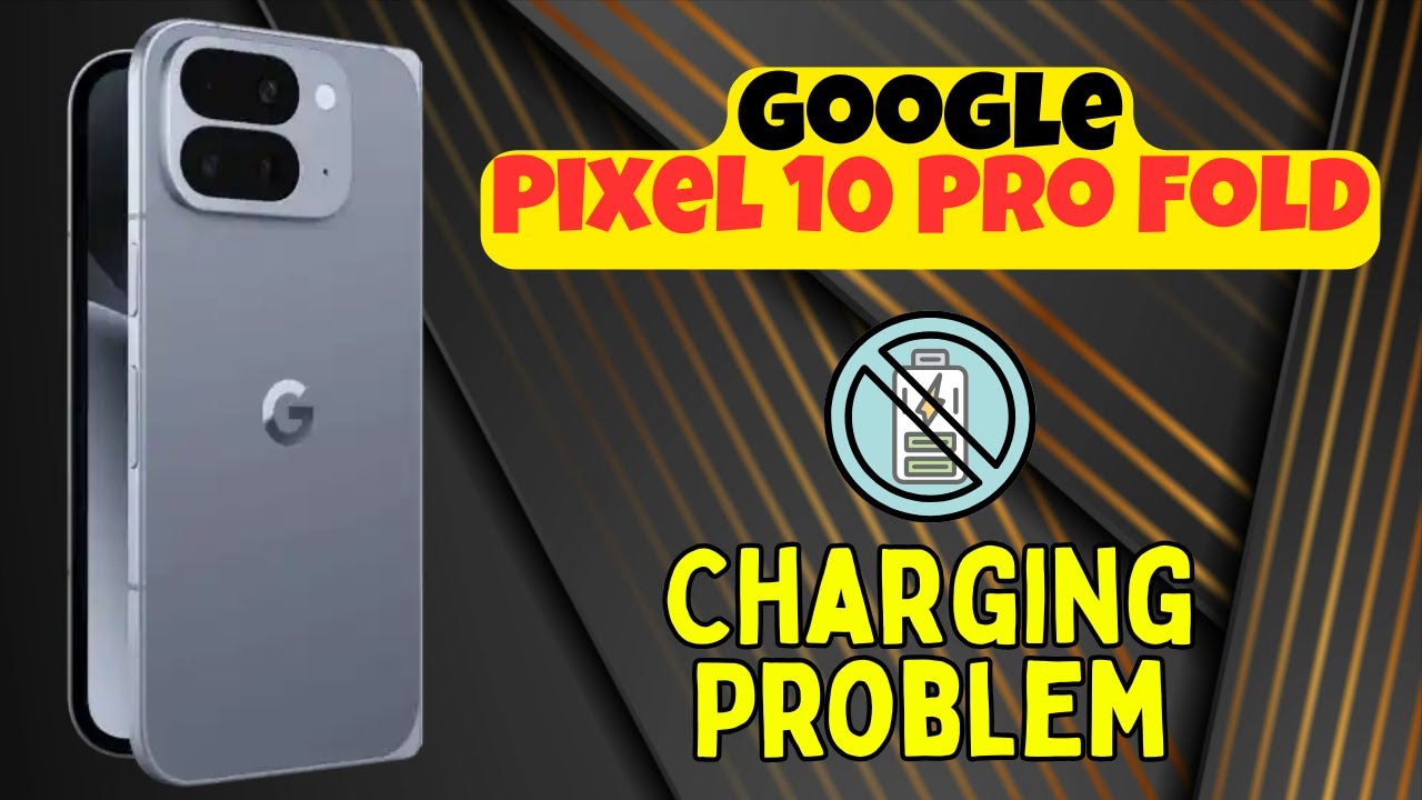 Решение проблемы с зарядкой Google Pixel 10 Pro Fold | Как решить проблемы с зарядкой