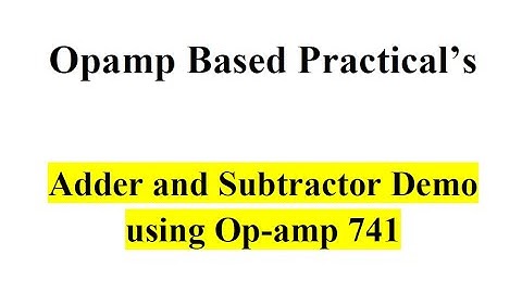 Adder and Subtractor circuit Demo using Op-amp 741