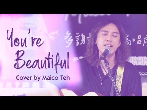 You’re Beautiful (Cover by Maico Teh)