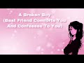 A Broken Boy (Best Friend Comforts You And Confesses To You) (F4M)