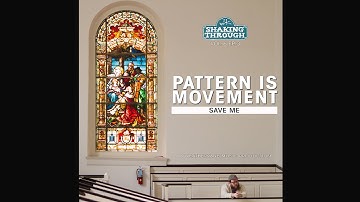 Pattern Is Movement - Save Me | Shaking Through (Song Stream)