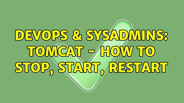 DevOps & SysAdmins: Tomcat - How to stop, start, restart