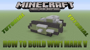 Minecraft Xbox Edition Tutorial How To Build WW1 Mark V