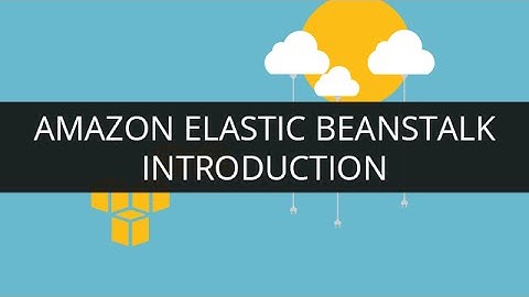 Introduction to Amazon Elastic BeanStalk | Edureka