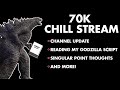 I WROTE A GODZILLA 2 SCRIPT - 70K Chill Stream + Channel Update