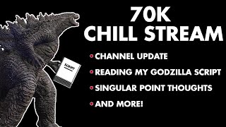 I WROTE A GODZILLA 2 SCRIPT - 70K Chill Stream + Channel Update
