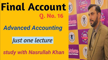 Final Account Q. No.16|| Advanced Accounting|| B.Com, B.B.A, B.S, ADP