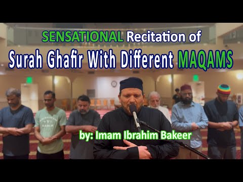 Sensational Recitation Of Surah Ghafir With Maqams By Imam Bakeer