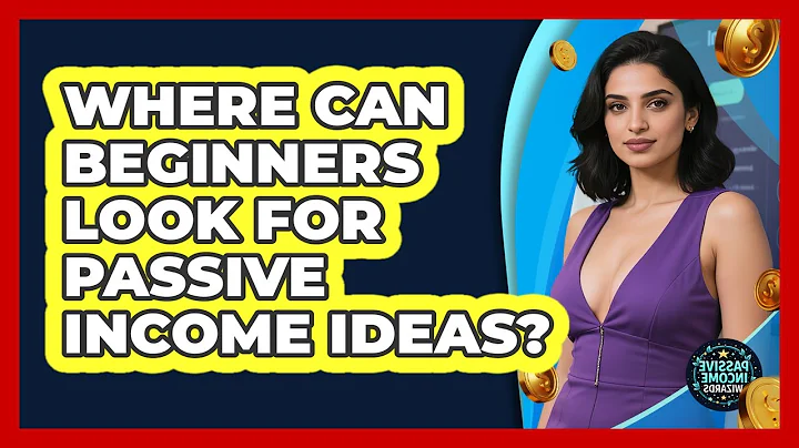 Where Can Beginners Look For Passive Income Ideas?