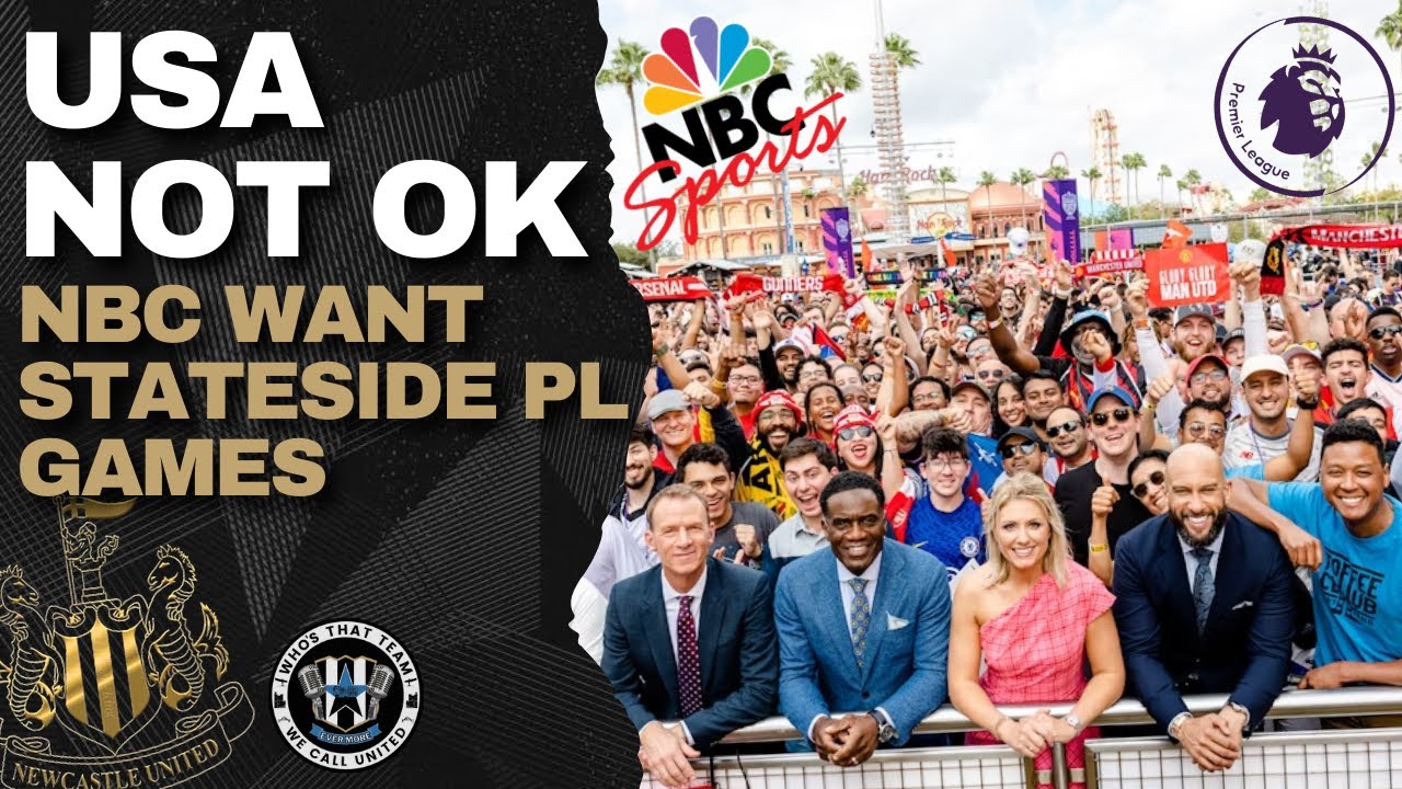 NUFC FAN RANT | USA not OK | NBC want stateside Premier League games