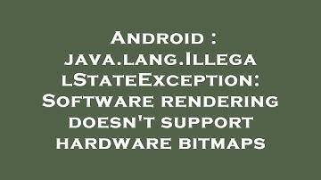 Android : java.lang.IllegalStateException: Software rendering doesn
