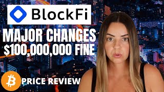 MAJOR CHANGES TO BLOCKFI + BITCOIN PRICE REVIEW