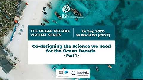 The Ocean Decade Virtual Series: Co-designing the science we need for the Ocean Decade - Part 1