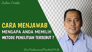 CARA MENJAWAB MENGAPA ANDA MEMILIH METODE PENELITIAN TERSEBUT | PEJUANG SKRIPSI