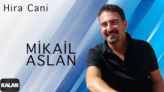 Mikail Aslan  - Hira Cani [ Xoza © 2013 Kalan Müzik ] Resimi