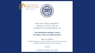 Shai Feldman Installed as the Inaugural Raymond Frankel Chair in Israeli Politics & Society by Crown Center for Middle East Studies 132 views 1 year ago 42 minutes