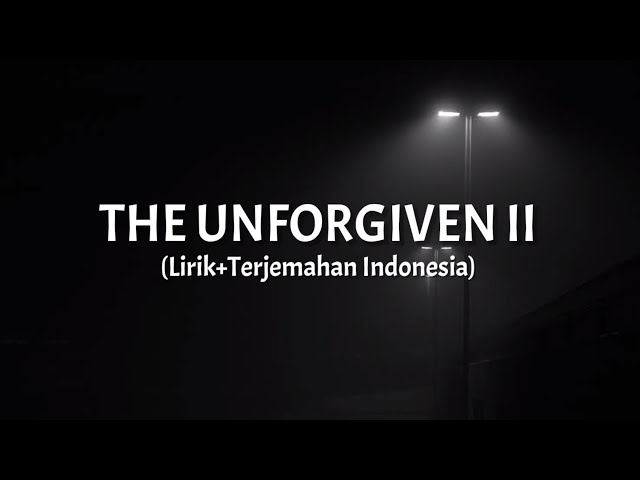 The Unforgiven II - Metallica (Lirik+Terjemahan Indonesia) class=