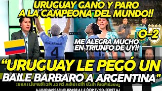 PRENSA COLOMBIANA MARAVILLADA con TRIUNFO DE URUGUAY ante ARGENTINA ¡URUGUAY LE DIO UN BAILE!