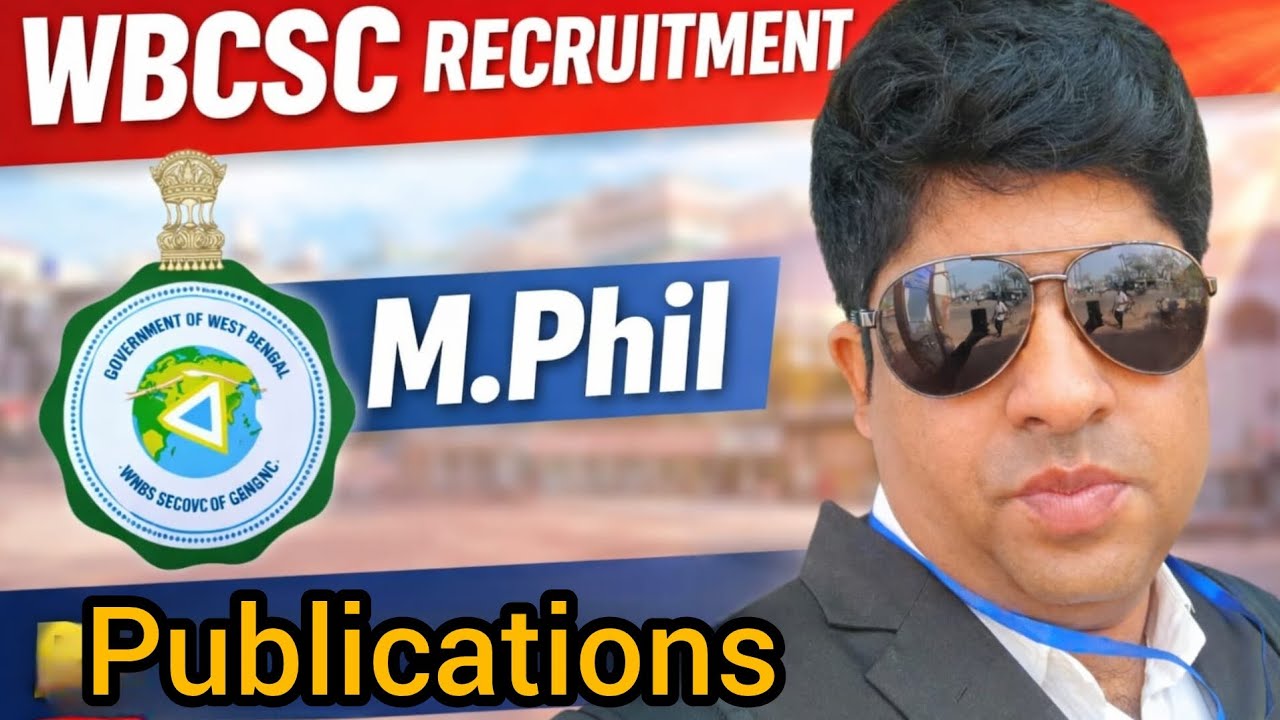 WBCSC ফর্ম ফিলাপ গাইড | MPhil ও Publications নিয়ে সম্পূর্ণ আলোচনা