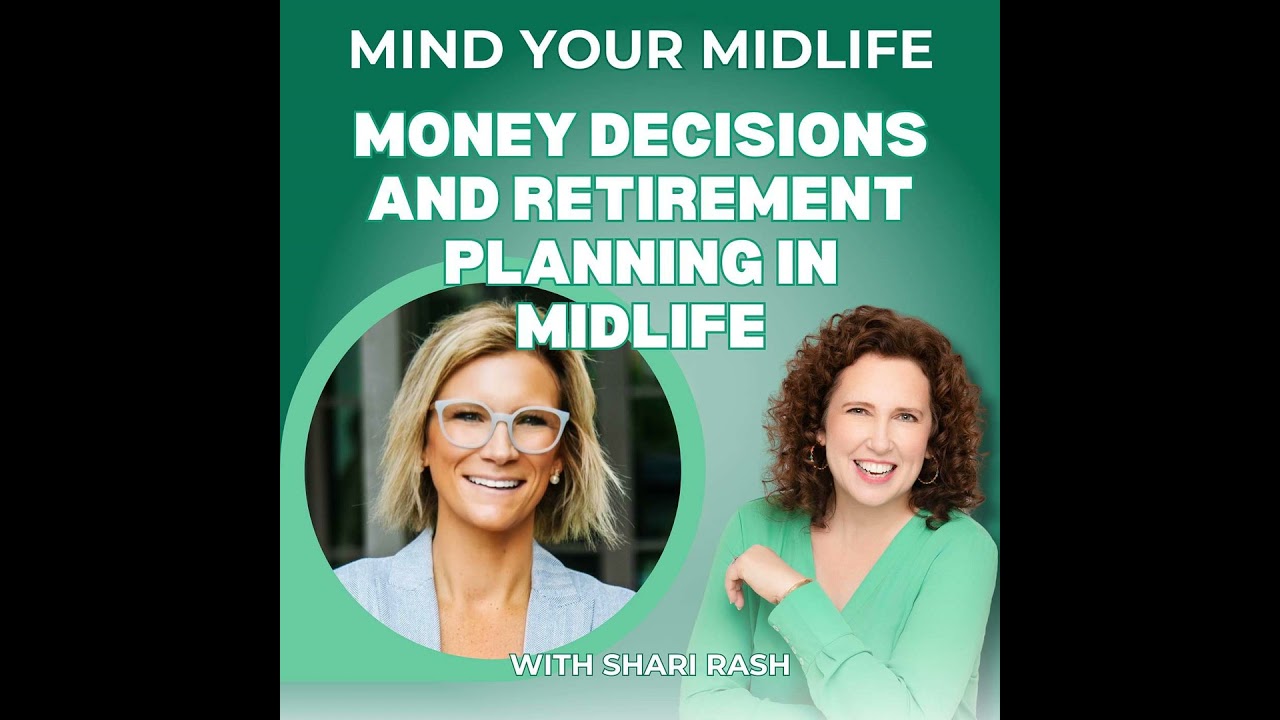 62. What Every Midlife Woman Needs to Know About Money and Retirement Planning, with Shari Rash