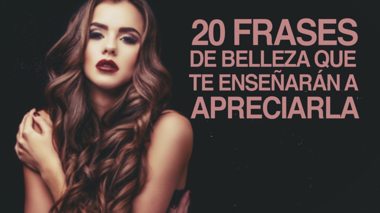 20 Frases de Belleza para que aprendas a apreciarla - YouTube