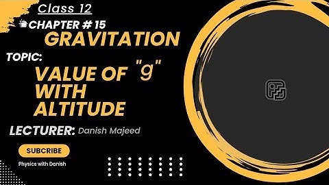 Value of g with Altitude Class 12 Physics||Grade 12 Physics||Fbise, kpk panjab and For All boards